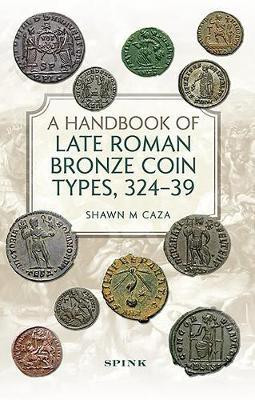 A Handbook of Late Roman Bronze Coin Types (324-395)(English, Hardcover, Caza Shawn M)