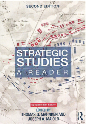 Strategic Studies: A Reader (Second Edition)(Paperback, Thomas G. Mahnken, Joseph A. Maiolo (eds.))
