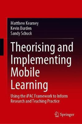 Theorising and Implementing Mobile Learning(English, Hardcover, Kearney Matthew)
