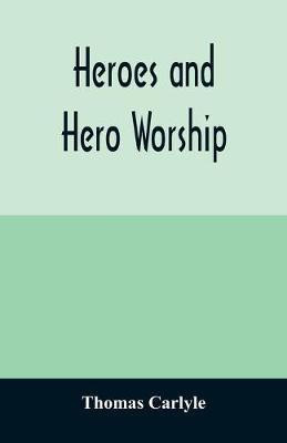 Heroes and hero worship(English, Paperback, Carlyle Thomas)