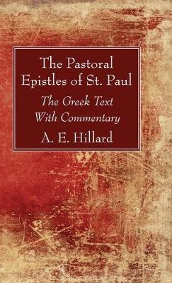 The Pastoral Epistles of St. Paul(English, Hardcover, Hillard A E)