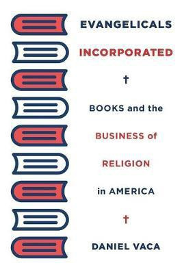 Evangelicals Incorporated(English, Hardcover, Vaca Daniel)