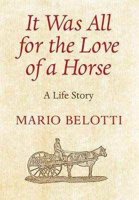 It Was All for the Love of a Horse(English, Hardcover, Belotti Mario)