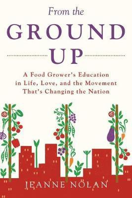From the Ground Up(English, Paperback, Nolan Jeanne)