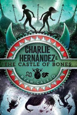 Charlie Hernandez & the Castle of Bones: Volume 2(English, Paperback, Calejo Ryan)