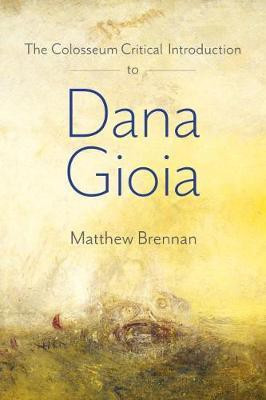 The Colosseum Critical Introduction to Dana Gioia(English, Paperback, Brennan Matthew)
