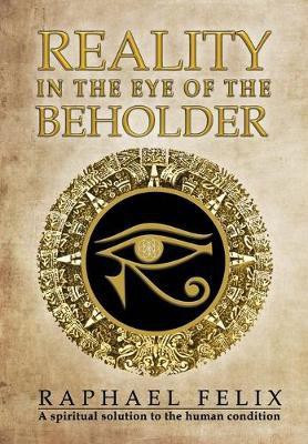 Reality in the Eye of the Beholder(English, Hardcover, Felix Raphael C)