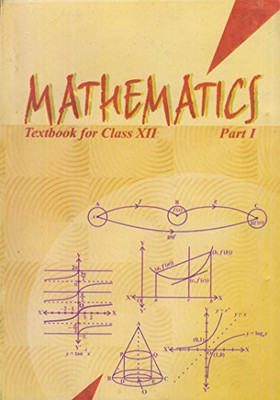 Mathematics Textbook For Class 12 - Part I - 12079 [Paperback] NCERT(Paperback, PROVIDE IN HEADLINE)