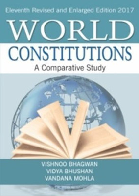 World Constitutions A Comparative Study [Paperback] Vishnoo Bhagwan, Vidya Bhushan And Vandana Mohla(Paperback, PROVIDE IN HEADLINE)