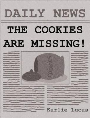 The Cookies Are Missing!(English, Hardcover, Lucas Karlie M)