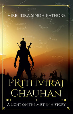 Prithviraj Chauhan – A Light on the Mist in History(Paperback, Virendra Singh Rathore)
