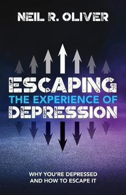 Escaping the Experience of Depression(English, Paperback, Oliver Neil R)