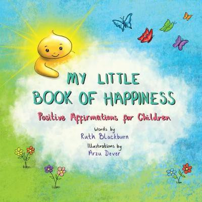 MY LITTLE BOOK OF HAPPINESS: Positive Affirmations for Children(English, Paperback, Blackburn Ruth)