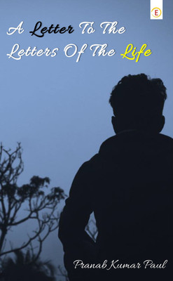 A Letter To The Letters Of The Life(Paperback, Pranab Kumar Paul)