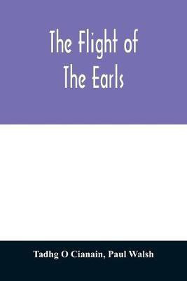 The flight of the earls(English, Paperback, O Cianain Tadhg)