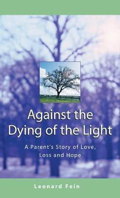 Against the Dying of the Light(English, Hardcover, Fein Leonard)