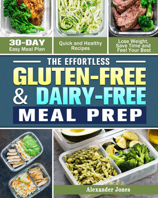 The Effortless Gluten-Free & Dairy-Free Meal Prep(English, Paperback, Jones Alexander)