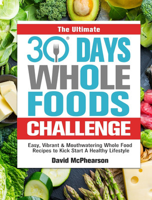 The Ultimate 30 Days Whole Foods Challenge(English, Hardcover, McPhearson David)