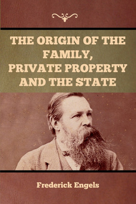 The Origin of the Family, Private Property and the State(English, Paperback, Engels Frederick)
