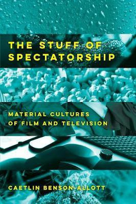 The Stuff of Spectatorship(English, Paperback, Benson-Allott Caetlin)