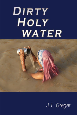 Dirty Holy Water(English, Paperback, Greger J L)