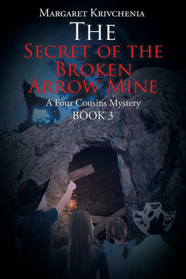 The Secret of the Broken Arrow Mine(English, Paperback, Krivchenia Margaret)