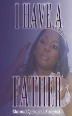 I Have A Father(English, Paperback, Ingram-Arrington Sharinatl Q)