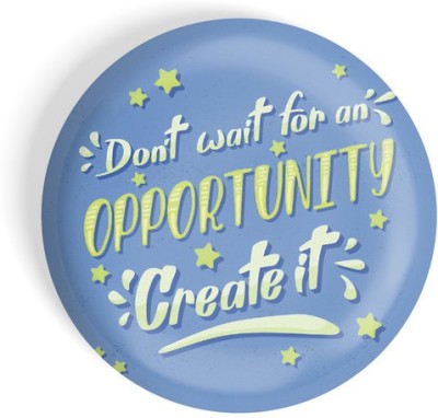 dhcrafts Don't Wait For An Opportunity Create It Fridge Magnet Pack of 1(Blue)