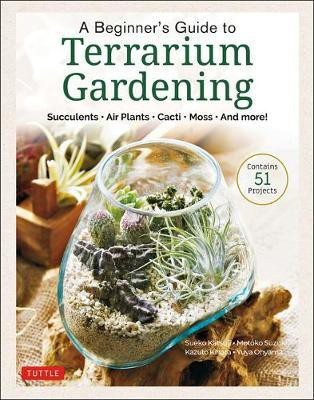 A Beginner's Guide to Terrarium Gardening(English, Hardcover, Katsuji Sueko)