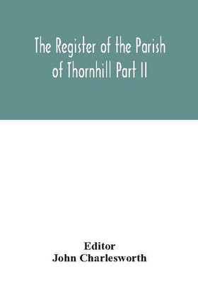 The Register of the Parish of Thornhill Part II(English, Hardcover, unknown)