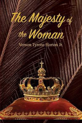 The Majesty of the Woman(English, Paperback, Horton Vernon Tyrone Jr)
