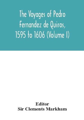 The voyages of Pedro Fernandez de Quiros, 1595 to 1606 (Volume I)(English, Hardcover, unknown)