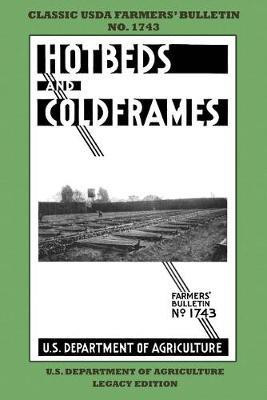 Hotbeds And Coldframes (Legacy Edition)(English, Paperback, U S Dept of Agriculture)