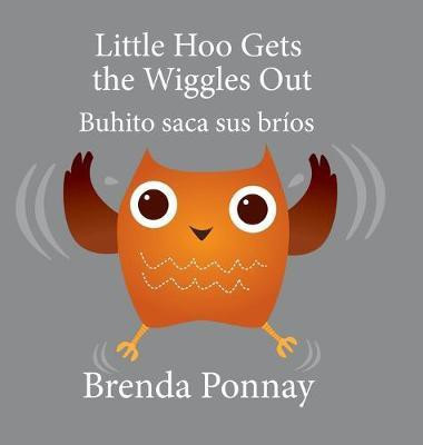 Little Hoo Gets the Wiggles Out / Buhito saca sus brios(English, Hardcover, Ponnay Brenda)