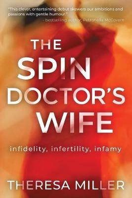 Spin Doctor's Wife, The: Infidelity, Infertility and Infamy(English, Paperback, Miller Theresa)
