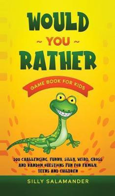 Would You Rather Game Book for Kids(English, Hardcover, Salamander Silly)