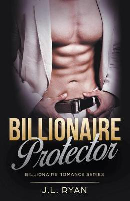 Billionaire Protector(English, Paperback, Ryan J L)
