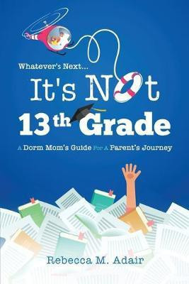 Whatever's next...it's not 13th grade(English, Paperback, Adair Rebecca M)
