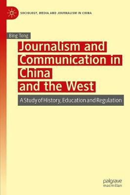 Journalism and Communication in China and the West(English, Hardcover, Tong Bing)