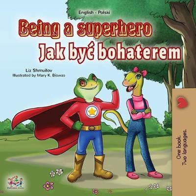 Being a Superhero (English Polish Bilingual Book for Children)(Others, Paperback, Shmuilov Liz)