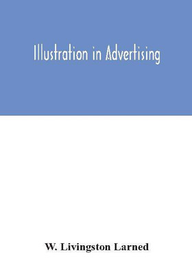 Illustration in advertising(English, Hardcover, Livingston Larned W)