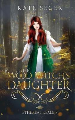 The Wood Witch's Daughter(English, Paperback, Seger Kate)