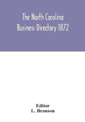 The North Carolina business directory 1872(English, Hardcover, unknown)