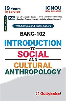 Gullybaba IGNOUBSC Honours (Anthropology) New CBCS BANC-102 Introduction To Social And Cultural Anthropology In English Medium With Solved Sample Papers And Important Exam Notes(Paperback, Gullybaba.com Panel) Gullybaba IGNOUBSC Honours (Anthropology) New CBCS BANC-102 Introduction To Social And Cultural Anthropology In English Medium With Solved Sample Papers And Important Exam Notes(Paperback, Gullybaba.com Panel)