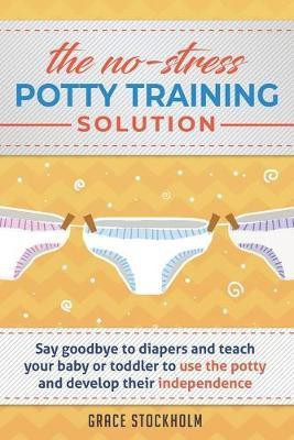 The No-Stress Potty Training Solution(English, Paperback, Stockholm Grace)