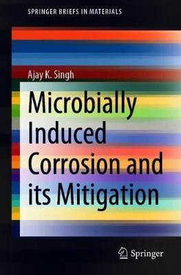 Microbially Induced Corrosion and its Mitigation(English, Paperback, Singh Ajay K.)