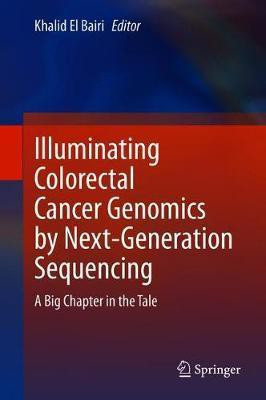 Illuminating Colorectal Cancer Genomics by Next-Generation Sequencing(English, Hardcover, unknown)