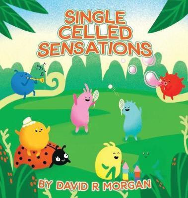Single Celled Sensations(English, Hardcover, Morgan David R)