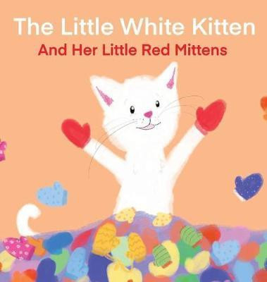 The Little White Kitten and Her Little Red Mittens(English, Hardcover, Sizemore Terrie)