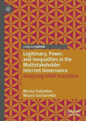 Legitimacy, Power, and Inequalities in the Multistakeholder Internet Governance(English, Hardcover, Palladino Nicola)